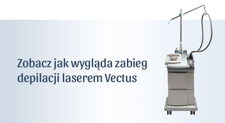 Zobacz jak wygląda zabieg depilacji laserem Vectus